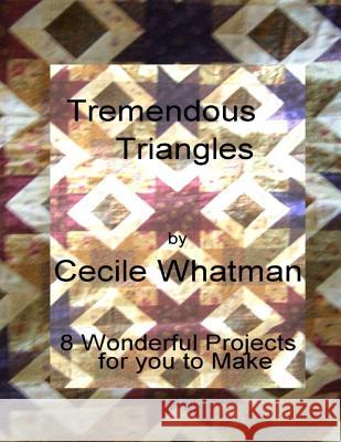 Tremendous Triangles: 8 triangle based patchwork quilts Whatman, Cecile 9781503312692 Createspace - książka