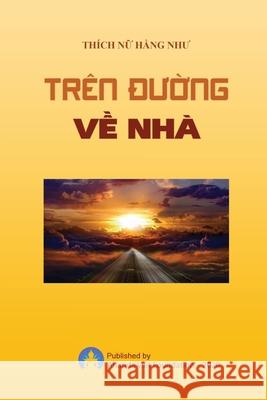 Tren Duong Ve Nha Thich Nu Han Ananda Viet Foundation 9781087936680 Indy Pub - książka