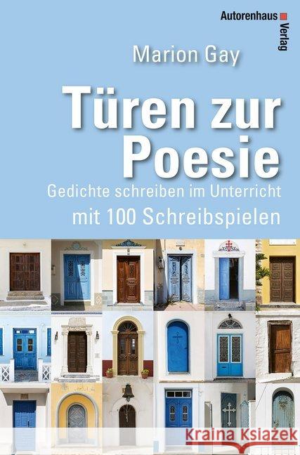 Türen zur Poesie : Gedichte schreiben im Unterricht mit 100 Schreibspielen Gay, Marion 9783866711495 Autorenhaus - książka