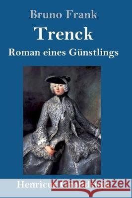Trenck (Großdruck): Roman eines Günstlings Bruno Frank 9783847824886 Henricus - książka