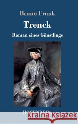 Trenck: Roman eines Günstlings Frank, Bruno 9783743720442 Hofenberg - książka