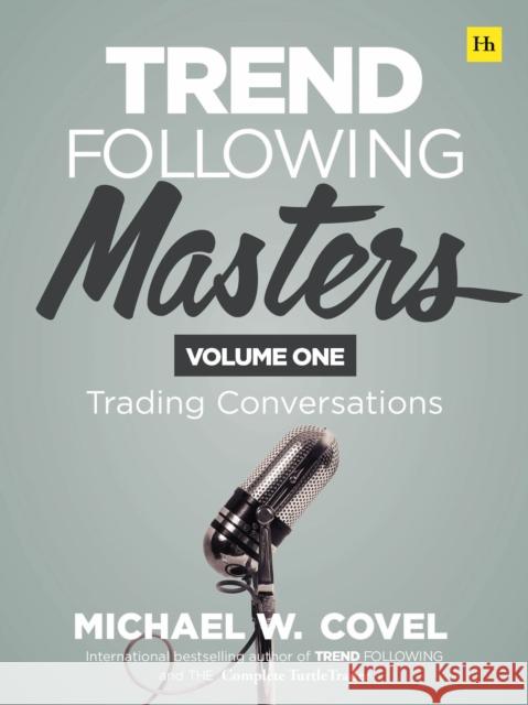 Trend Following Masters, Volume 1: Trading Conversations Michael Covel 9780857198167 Harriman House Publishing - książka