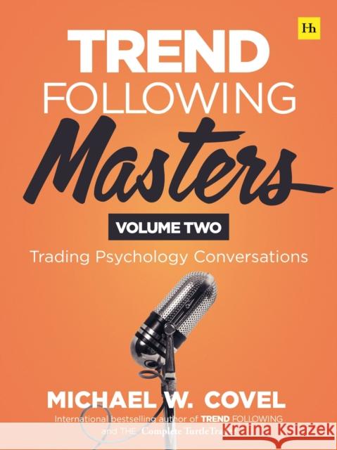 Trend Following Masters, Volume 2: Trading Psychology Conversations Michael Covel 9780857199997 Harriman House Publishing - książka