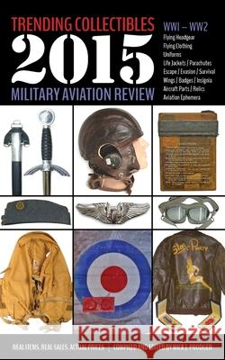 Trending Collectibles: 2015 Military Aviation Review-WW1 WW2 Prodger, Mick J. 9781943492008 ELM Grove Publishing - książka