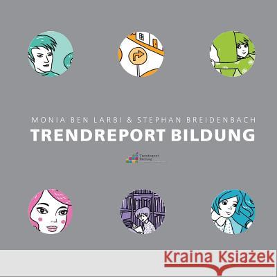 Trendreport Bildung: Schule im Aufbruch Monia Ben Larbi, Stephan Breidenbach 9783744819664 Books on Demand - książka