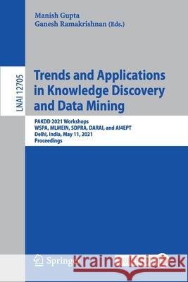 Trends and Applications in Knowledge Discovery and Data Mining: Pakdd 2021 Workshops, Wspa, Mlmein, Sdpra, Darai, and Ai4ept, Delhi, India, May 11, 20 Manish Gupta Ganesh Ramakrishnan 9783030750145 Springer - książka