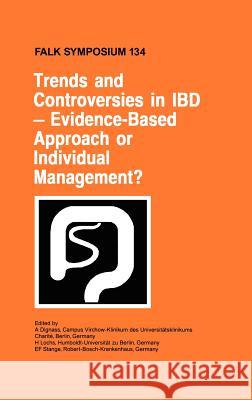 Trends and Controversies in Ibd: Evidence-Based Approach or Individual Management? Dignass, A. 9780792387886 Kluwer Academic Publishers - książka