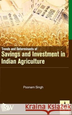 Trends and Determinants of Savings and Investment in Indian Agriculture Poonam Singh 9789390384662 Scholars World - książka