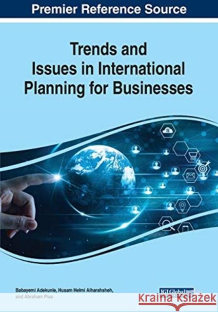 Trends and Issues in International Planning for Businesses Babayemi Adekunle Husam Helmi Alharahsheh Abraham Pius 9781799825487 Business Science Reference - książka