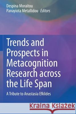 Trends and Prospects in Metacognition Research Across the Life Span: A Tribute to Anastasia Efklides Moraitou, Despina 9783030516758 Springer - książka