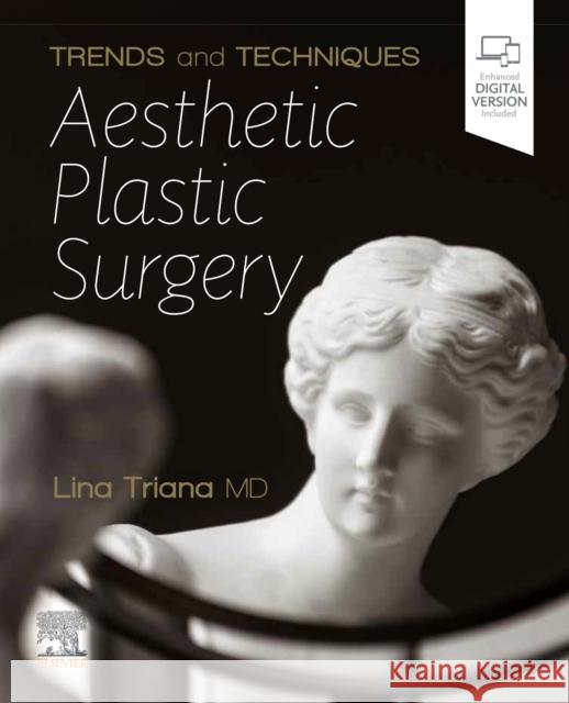 Trends and Techniques in Aesthetic Plastic Surgery Lina Triana 9780323757102 Elsevier - książka