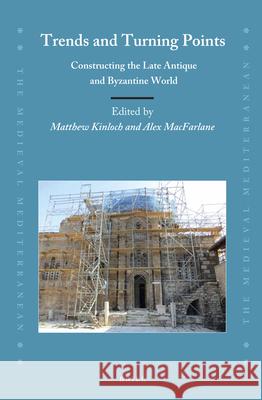 Trends and Turning Points: Constructing the Late Antique and Byzantine World Matthew Kinloch Alex MacFarlane 9789004395732 Brill - książka