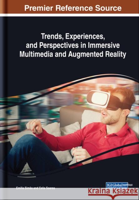 Trends, Experiences, and Perspectives in Immersive Multimedia and Augmented Reality Emilia Simao Celia Soares  9781522556961 IGI Global - książka