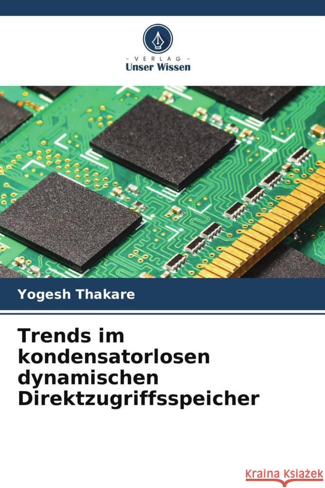 Trends im kondensatorlosen dynamischen Direktzugriffsspeicher Yogesh Thakare 9786206901495 Verlag Unser Wissen - książka