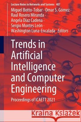 Trends in Artificial Intelligence and Computer Engineering: Proceedings of Icaett 2021 Botto-Tobar, Miguel 9783030961466 Springer - książka