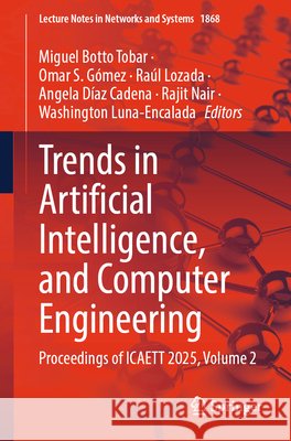 Trends in Artificial Intelligence, and Computer Engineering: Proceedings of Icaett 2025, Volume 2 Miguel Bott Omar S. G?mez Ra?l Lozada 9783032193810 Springer - książka
