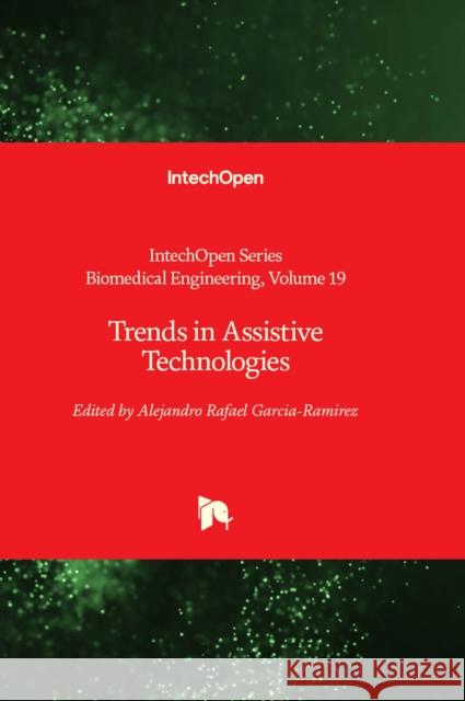Trends in Assistive Technologies Alejandro Rafael Garcia-Ramirez 9781837685172 IntechOpen - książka