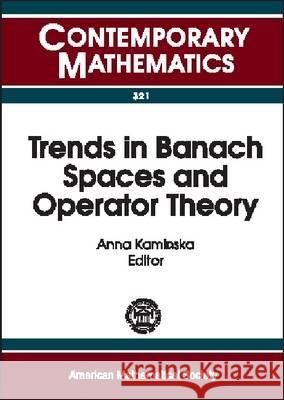 Trends in Banach Spaces and Operator Theory : A Conference on Trends in Banach Spaces and Operator Theory, October 5-9, 2001, University of Memphis  9780821832349 AMERICAN MATHEMATICAL SOCIETY - książka