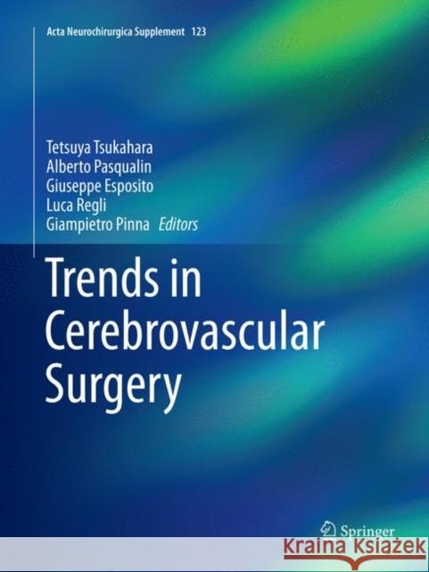 Trends in Cerebrovascular Surgery Tetsuya Tsukahara Alberto Pasqualin Giuseppe Esposito 9783319806785 Springer - książka