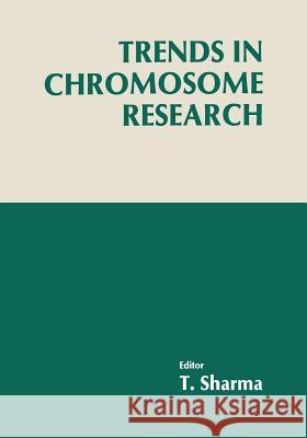 Trends in Chromosome Research Tikaram Sharma 9783662106235 Springer - książka