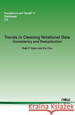 Trends in Cleaning Relational Data: Consistency and Deduplication Ihab F. Ilyas Xu Chu 9781680830224 Now Publishers - książka