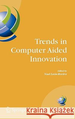 Trends in Computer Aided Innovation León-Rovira, Noel 9780387754550 Not Avail - książka