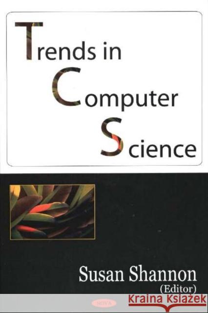 Trends in Computer Science Susan Shannon 9781594540653 Nova Science Publishers Inc - książka