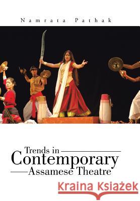 Trends in Contemporary Assamese Theatre Namrata Pathak   9781482846560 Partridge India - książka