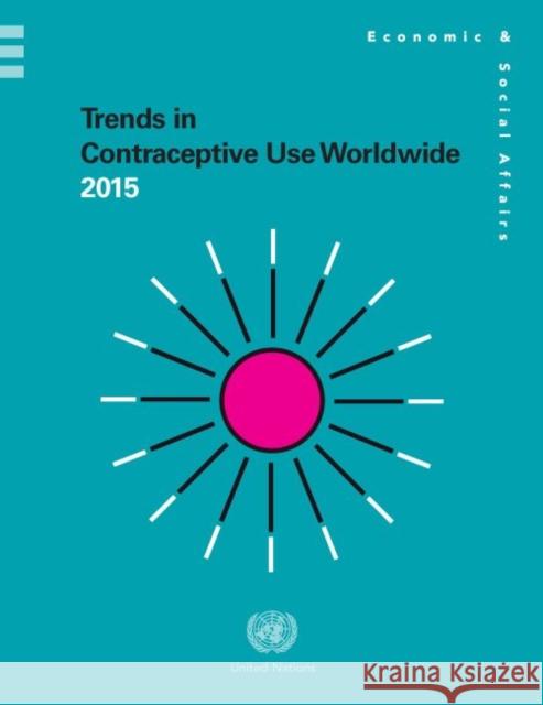 Trends in Contraceptive Use Worldwide 2015 United Nations 9789211515466 United Nations (Un) - książka