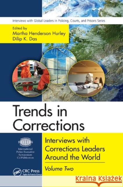 Trends in Corrections: Interviews with Corrections Leaders Around the World, Volume Two Martha Henderson Hurley Dilip K. Das 9780367868345 CRC Press - książka