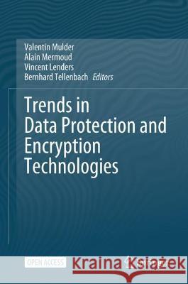 Trends in Data Protection and Encryption Technologies   9783031333880 Springer Nature Switzerland - książka