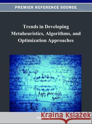 Trends in Developing Metaheuristics, Algorithms, and Optimization Approaches Peng-Yeng Yin 9781466621459 Information Science Reference - książka