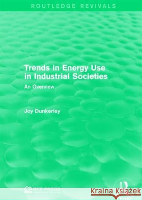 Trends in Energy Use in Industrial Societies: An Overview Joy Dunkerley 9781138944657 Routledge - książka
