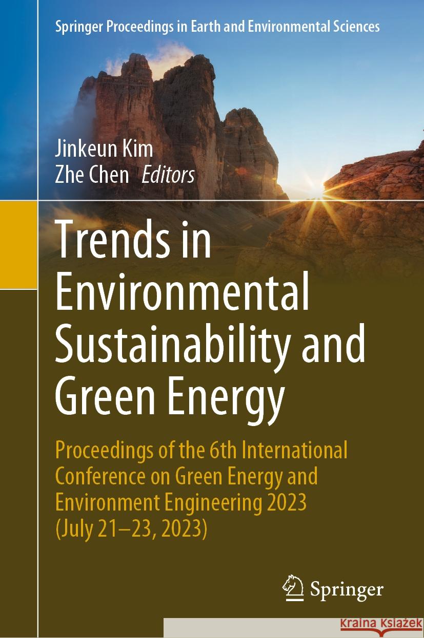 Trends in Environmental Sustainability and Green Energy: Proceedings of the 6th International Conference on Green Energy and Environment Engineering 2 Jinkeun Kim Zhe Chen 9783031523298 Springer - książka