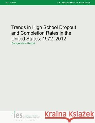 Trends in High School Dropout and Completion Rates in the United States: 1972-2012 U. S. Department of Education 9781544099262 Createspace Independent Publishing Platform - książka