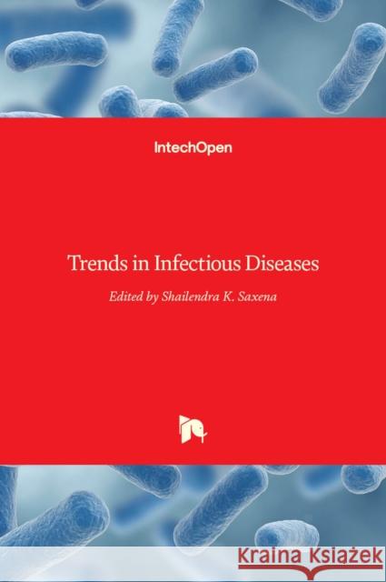 Trends in Infectious Diseases Shailendra K. Saxena 9789535113126 Intechopen - książka