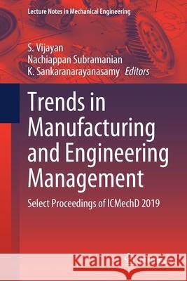 Trends in Manufacturing and Engineering Management: Select Proceedings of Icmechd 2019 Vijayan, S. 9789811547447 Springer - książka