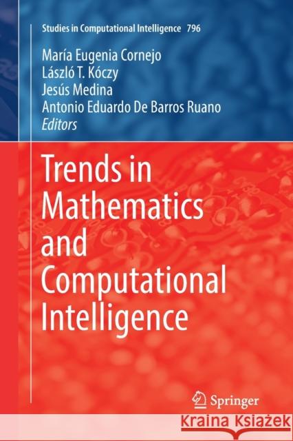 Trends in Mathematics and Computational Intelligence Maria Eugenia Cornejo Laszlo T. Koczy Jesus Medina 9783030131173 Springer - książka
