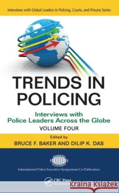 Trends in Policing, Volume 4: Interviews with Police Leaders Across the Globe Baker, Bruce F. 9781439880739 CRC Press - książka