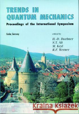 Trends In Quantum Mechanics - Proceedings Of The International Symposium Heinz-dietrich Doebner, Michael Keyl, Reinhard F Werner 9789810240813 World Scientific (RJ) - książka