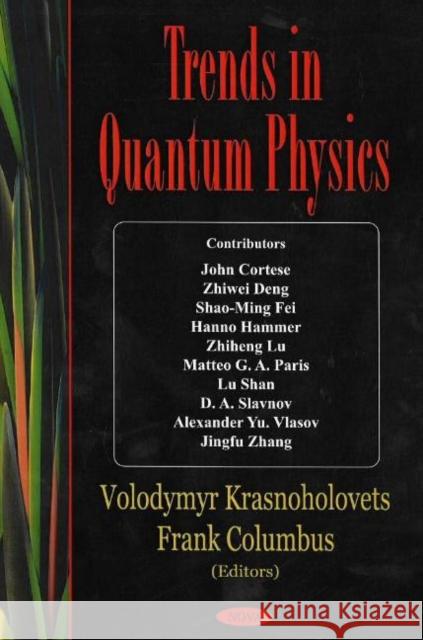 Trends in Quantum Physics Frank Columbus, Volodymyr Krasnoholovets 9781594540004 Nova Science Publishers Inc - książka