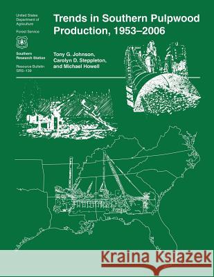 Trends in Southern Pulpwood Production, 1953-2006 U. S. Department of Agriculture 9781508889939 Createspace - książka