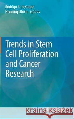 Trends in Stem Cell Proliferation and Cancer Research Rodrigo Resende Henning Ulrich 9789400762107 Springer - książka