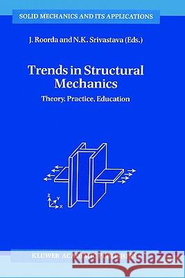 Trends in Structural Mechanics: Theory, Practice, Education Roorda, J. 9780792346036 Springer - książka