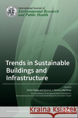Trends in Sustainable Buildings and Infrastructure V Yepes Ignacio Navarro Mart 9783036509143 Mdpi AG - książka