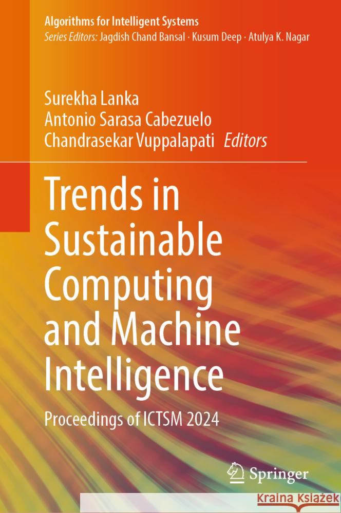 Trends in Sustainable Computing and Machine Intelligence: Proceedings of ICTSM 2024 Surekha Lanka, Antonio Sarasa Cabezuelo, Chandrasekar Vuppalapati 9789819614516 Springer Nature Switzerland AG - książka