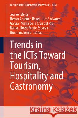 Trends in the Icts Toward Tourism, Hospitality and Gastronomy Jezreel Mej?a Hector Cardon Jos? ?lvarez-Garc?a 9783031935497 Springer - książka