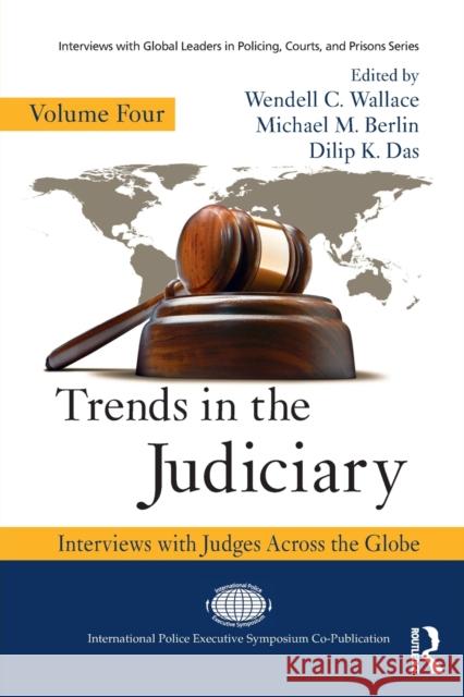 Trends in the Judiciary: Interviews with Judges Across the Globe, Volume Four Wendell C. Wallace Michael M. Berlin Dilip K. Das 9780367202613 Routledge - książka