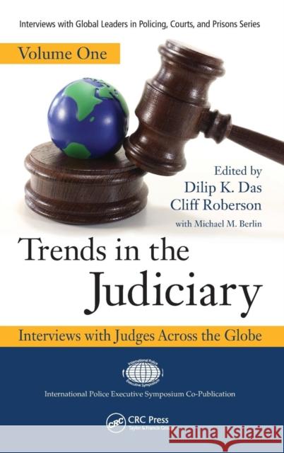 Trends in the Judiciary: Interviews with Judges Across the Globe, Volume One Das, Dilip K. 9781420099782 CRC Press Inc - książka