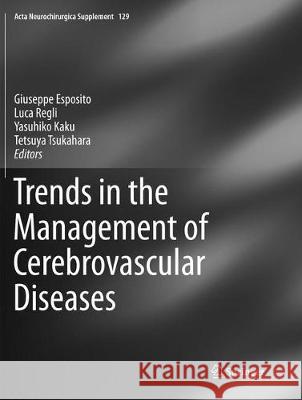 Trends in the Management of Cerebrovascular Diseases Giuseppe Esposito Luca Regli Yasuhiko Kaku 9783030088484 Springer - książka